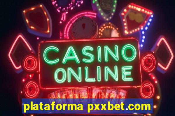 plataforma pxxbet.com